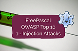 FreePascal & OWASP Top 10 — Injection Attacks