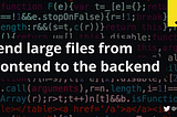 Send large files from frontend to the backend