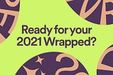 2021 wrapped