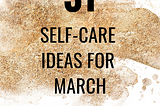 31 Self-Care Ideas for March