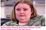 Remember Honey Boo Boo? Better To Sit Down Before You See Her Now