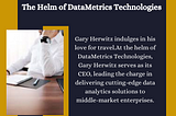 Gary Herwitz — The Helm of DataMetrics Technologies