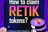 How to Claim Retik Finance Presale Tokens