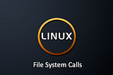 Linux System Call — File Operations