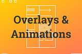 Realising Five Pines Part 4: Overlays and Animations