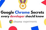 Google Chrome Hidden Features Every Developer Should Know