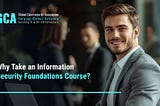 Why Take an Information Security Foundations Course?