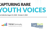 TREND Community and RARE Revolution Magazine Release Findings of First Survey: Capturing Rare…