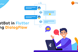 ChatBot in Flutter using DialogFlow