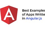 Best Examples of Apps Created With Angular.js