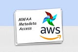 Access MWAA Airflow metadata