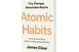 Atomic Habits by James Clear — Dummies guide to Habit Formation