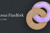 Dissecting the Donut Hardfork