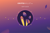 Happy Easter from everyone at CryptoWallet!