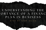 Understanding the Importance of a Financial Plan in Business