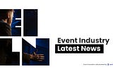 Event Industry Latest News — February 27, 2023