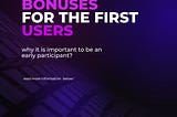 BONUSES FOR THE FIRST USERS.