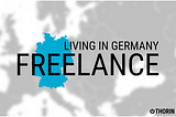 [Part 2] 10 things about freelance in Germany: the ultimate guide