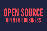 Open Source Open for Business