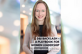 D&I Backlash — A Playbook for Women in Leadership