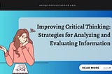 Improving Critical Thinking: Strategies for Analyzing and Evaluating Information