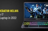 Acer Predator Helios 300 Core i7 Gaming Laptop in 2022