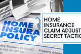 Home Insurance Claim Adjuster Secret Tactics