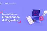 [ECOMDY NOTICE] Ecomdy Platform — temporarily closing for maintenance and upgrades!