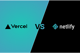 Vercel vs. Netlify: Jamstack Deployment & Hosting Solutions Comparison