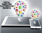 Digital Marketing Platforms For The 21st Century