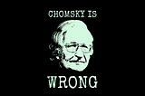 Noam Chomsky is Wrong About Anarcho-Primitivism