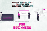 📊 Android App Analytics: Tracking User Behaviour for Insights 🚀