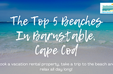 Exploring The Top 5 Beaches In Barnstable, Cape Cod
