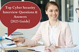Top Cyber Security Interview Questions & Answers (2023 Guide)