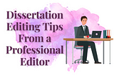 Dissertation Editing Tips From a Professional Editor