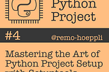 Mastering the Art of Python Project Setup with Setuptools