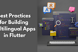 Best Practices for Building Multilingual Apps in Flutter