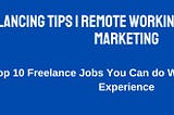 Top 10 Freelance Jobs You Can Do Without any Skill or Experience