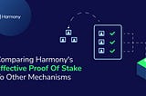 Comparing Harmony’s Effective Proof Of Stake To Other Mechanisms