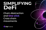 Simplifying DeFi with Chain Abstraction and 1-Click Cross-Chain Movement