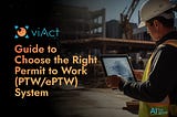 Guide to Choose the Right Permit to Work (PTW/ePTW) System