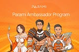 Parami Ambassador Program Officially Launch