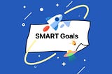 SMART Goals Framework: How It Helps Us with Goal-Reaching