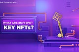 What are dNFTspot KEY NFTs?