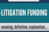 What Is Litigation Financing?