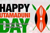 HAPPY UTAMADUNI DAY.