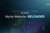 The Myria Website: Reloaded!