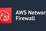 Cloud Network Security with Amazon Network Firewall