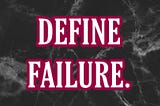 The Fear of Failure