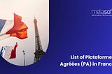 List of Plateformes Agréées (PA) in France